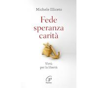 Fede, speranza, carità. Virtù per la libertà