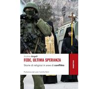 Fede, Ultima Speranza. Storie Di Religiosi In Aree Di Conflitto - - 2025