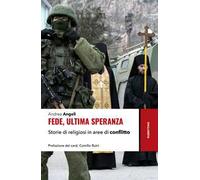 Fede, ultima speranza. Storie di religiosi in aree di conflitto