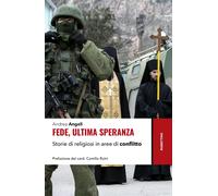 Fede, ultima speranza. Storie di religiosi in aree di conflitto [Paperback] [Jan