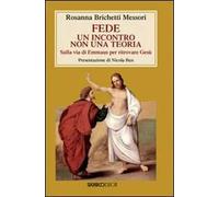 Fede: un incontro non una teoria. Sulla via di Emmaus per ritrovare Gesù