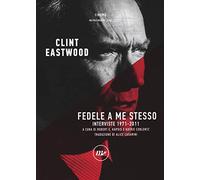 Fedele a me stesso. Interviste 1971-2011