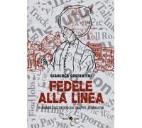 Fedele alla linea. Il mondo raccontato dal graphic jour - Costantini Gianluca