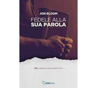 Fedele alla sua parola. 100 meditazioni sulla fedeltà di Dio
