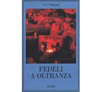 9788845916458 Fedeli a oltranza. Un viaggio tra i popoli convertiti all'Islam -
