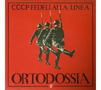 Vinile Cccp - Fedeli Alla Linea - Ortodossia Ii / Compagni, Cittadini, Fratelli,
