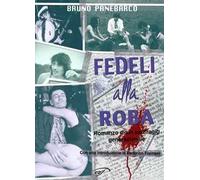 Fedeli alla roba