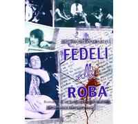 Fedeli alla Roba. Romanzo di un Naufragio Generazionale