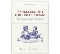 Fedeli sudditi e buoni cristiani. La «rivoluzione» scolastica di fine Settecento tra la Lombardia austriaca e la Serenissima