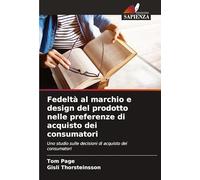 Fedeltà al marchio e design del prodotto nelle preferenze di acquisto dei consumatori: Uno studio sulle decisioni di acquisto dei consumatori