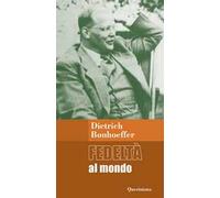 Fedeltà al mondo. Meditazioni. Ediz. ampliata