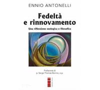 Fedeltà e rinnovamento. Una riflessione teologica e filosofica [Paperback] Anton