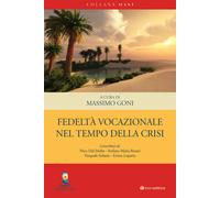 Fedeltà vocazionale nel tempo della crisi - Goni M. (cur.)