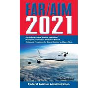 Federal Aviatio FAR/AIM 2021: Up-to-Date FAA Regulations / Aeronauti (Tascabile)