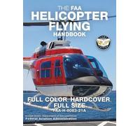 Federal Aviatio The FAA Helicopter Flying Handbook - Full Col (Copertina rigida)