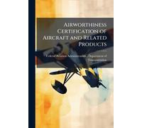 Federal Aviation Admin Airworthiness Certification of Aircraft and R (Tascabile)