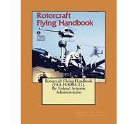 Federal Aviation Administr Rotorcraft Flying Handbook (FAA-H-8083-21 (Tascabile)