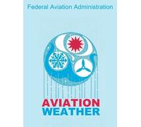 Federal Aviation Administrati Aviation Weather (FAA Handbook (Copertina rigida)