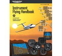 Federal Aviation Administrati Instrument Flying Handbook: ASA FAA-H- (Tascabile)