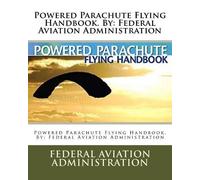 Federal Aviation Administratio Powered Parachute Flying Handbook. B (Tascabile)