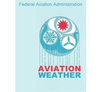 Federal Aviation Administration Aviation Weather (FAA Handbooks) (Tascabile)
