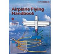 Federal Aviation Administration (FAA) Airplane Flying Handbook (Tascabile)