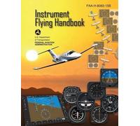 Federal Aviation Administration Instrument Flying Handbook (FAA-H-8 (Tascabile)