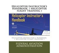 Federal Aviation Helicopter Instructor's Handbook. ( helicopter fli (Tascabile)