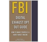 Federal Bureau of Investigation FBI Digital Exhaust Opt Out Guide (Tascabile)