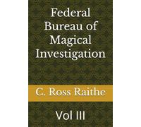 Federal Bureau of Magical Investigation: Vol III