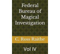 Federal Bureau of Magical Investigation: Vol IV