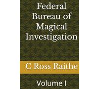 Federal Bureau of Magical Investigation: Volume I