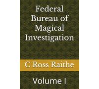 Federal Bureau of Magical Investigation: Volume I