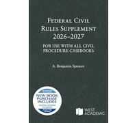 Federal Civil Rules Supplement, 2026-2027, For Use with All Civil Procedure Casebooks (Selected Statutes)