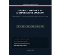 Federal Contract Bid & Opportunity Logbook: A SAM.gov Pipeline Tracker for Sources Sought, Solicitations, Site Visits, Teaming Partners, Proposals, Awards, and Debriefs