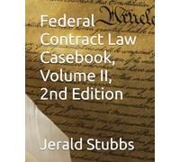 Federal Contract Law Casebook, Volume II, 2nd Edition
