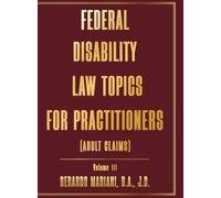 FEDERAL DISABILITY LAW TOPICS FOR PRACTITIONERS: Volume III
