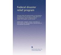 Federal disaster relief program: Hearings before the Subcommittee on Investigations and Review of the Committee on Public Works and Transportation, ... Ninety-fifth Congress, second session