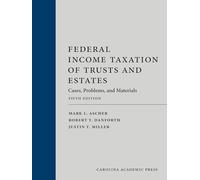 Federal Income Taxation of Trusts and Estates: Cases, Problems, and Materials
