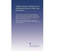 Federal Power Commission's wholesale electric utility rate procedure: Hearing before the Subcommittee on Energy and Power of the Committee on ... 15544 and H. R. 15626 ... September 20, 1976