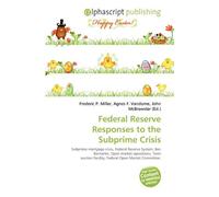 Federal Reserve Responses to the Subprime Crisis: Subprime mortgage crisis, Federal Reserve System, Ben Bernanke, Open market operations, Term auction facility, Federal Open Market Committee.