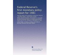 Federal Reserve's first monetary policy report for 1981: Hearings before the Committee on Banking, Housing, and Urban Affairs, United States Senate, ... Law 95-523, February 25 and March 4, 1981