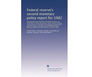 Federal reserve's second monetary policy report for 1982: Hearings before the Committee on Banking, Housing, ...
