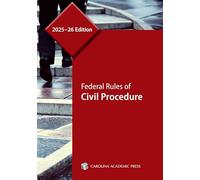 Federal Rules of Civil Procedure, 2025-2026 Edition: Including Amendments Effective December 1, 2025 Absent Congressional Action
