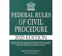 Federal Rules of Civil Procedure 2025: Essential Casebook Supplement and Quick-Reference Guide for Law Students and Litigators Optimized for 1L Civil ... Exams, Bar Preparation, and Federal Practice