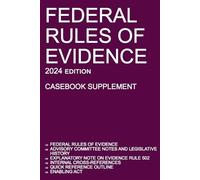 Federal Rules of Evidence; 2024 Edition (Casebook Supplement) (Tascabile)