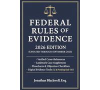 Federal Rules of Evidence 2026 Edition: Updated Through September 1, 2025 With Cross-References, Case Briefs, Flowcharts, Objection Checklists, and Digital Evidence Tools
