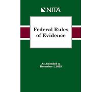 Federal Rules of Evidence: As Amended to December 1, 2023