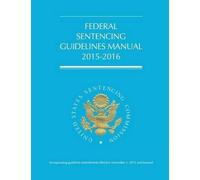 Federal Sentencing Guidelines Manual (2015-2016) (Tascabile)