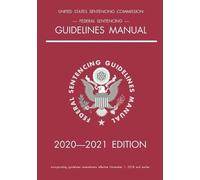 Federal Sentencing Guidelines Manual; 2020-2021 Edition (Tascabile)